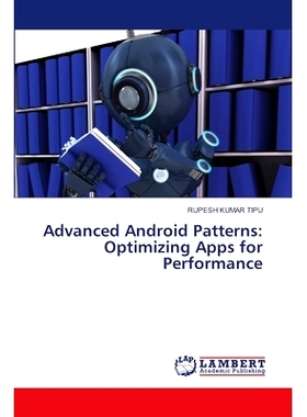 预订 Advanced Android Patterns: Optimizing Apps for Performance *Android模式:优化应用程序的性能: 9786207475940