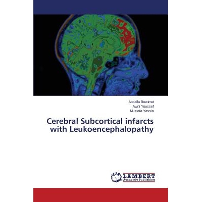 预订 Cerebral Subcortical infarcts with Leukoencephalopathy infarcts与皮层下脑leukoencephalopathy: 9783659649035