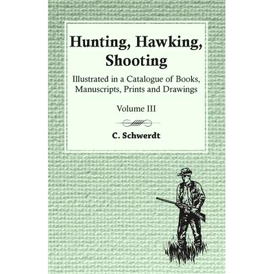 预订 Hunting, Hawking, Shooting - Illustrated in a Catalogue of Books, Manuscripts, Prints and Drawings - Vol. III
