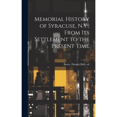 预订 Memorial History of Syracuse, N.Y., From its Settlement to the Present Time: 9781019878187
