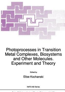 预订 Photoprocesses in Transition Metal Complexes, Biosystems and Other Molecules. Experiment and Theory