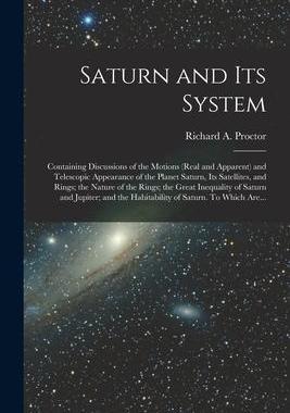 [预订]Saturn and Its System: Containing Discussions of the Motions (real and Apparent) and Telescopic Appe 9781014715074