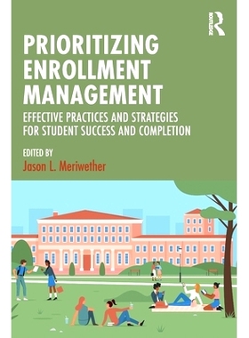 预订 Prioritizing Enrollment Management: Effective Practices and Strategies for Student Success and Completion 优先招生