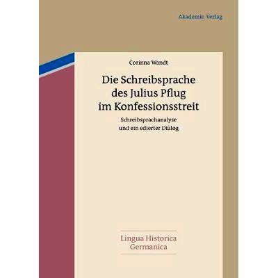 预订 Die Schreibsprache des Julius Pflug im Konfessionsstreit: Schreibsprachanalyse und ein edierter Dialog: 97830500570