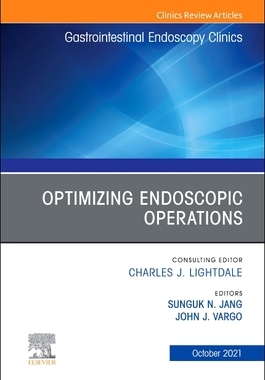 【预订】Optimizing Endoscopic Operations, an Issue of Gastrointestinal Endoscopy Clinics, 31 9780323813570