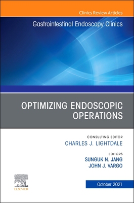 【预订】Optimizing Endoscopic Operations, an Issue of Gastrointestinal Endoscopy Clinics, 31 9780323813570