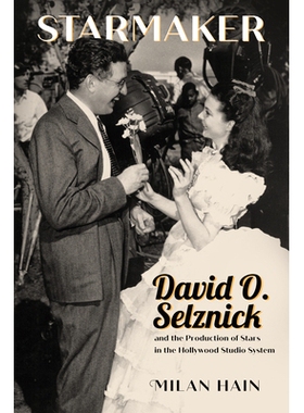 预订 Starmaker: David O. Selznick and the Production of Stars in the Hollywood Studio System 造星者：大卫·O·塞尔兹尼克