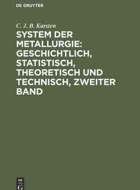 【预订】System der Metallurgie: geschichtlich, statistisch, theoretisch und  9783111218212
