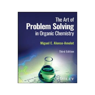 The Art of Problem Solving in Organic Chemistry, 3rd Edition 9781119900665