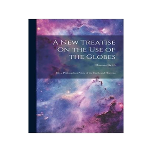 [预订]A New Treatise On the Use of the Globes: Or, a Philosophical View of the Earth and Heavens 9781020393617