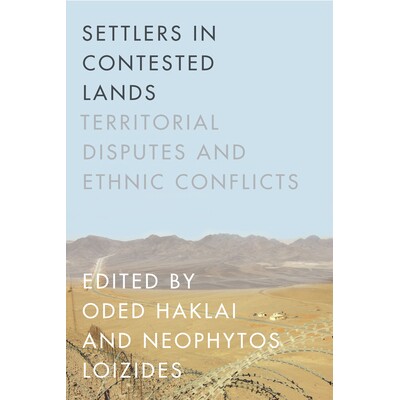 预订 Settlers in Contested Lands: Territorial Disputes and Ethnic Conflicts 争斗土地上的移居者：领土争端与民族冲突（平装