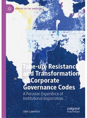 预订 Take-up, Resistance and Transformation of Corporate Governance Codes: A Peruvian Experience of Institutional Import