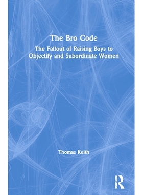 预订 The Bro Code: The Fallout of Raising Boys to Objectify and Subordinate Women 兄弟代码：减少养育男孩的客观化与下属女