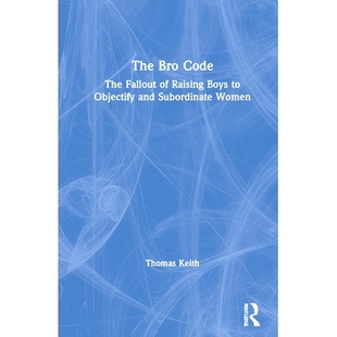 预订 The Bro Code: The Fallout of Raising Boys to Objectify and Subordinate Women 兄弟代码：减少养育男孩的客观化与下属女