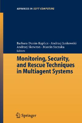 【预订】Monitoring, Security, and Rescue Techniques in Multiagent Systems