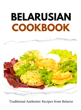 预订 Belarusian Cookbook: Traditional Authentic Recipes from Belarus: 9798865084440