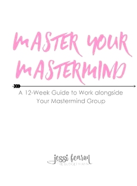 预订 Master Your Mastermind: A 12-Week Guide to Work alongside Your Mastermind Group: 9781535021302