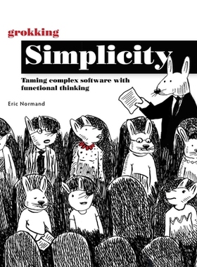 【预订】Grokking Simplicity: Taming Complex Software with Functional Thinking 9781617296208