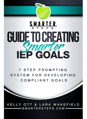 预订 S.M.A.R.T.E.R. STEPS(TM) GUIDE TO CREATING Smarter IEP GOALS: 7 Step Prompting System for Developing Compliant Goal