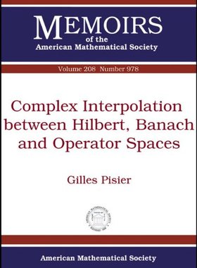 【预售】Complex Interpolation between Hilbert, Banach and Operator Spaces