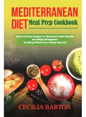 预订 Mediterranean Diet Meal Prep CookbooK: Quick and Easy Recipes for Maintained Health Benefits and Weight Management