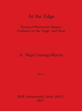 [预订]At the Edge, Part ii: Terminal Pleistocene Hunter-Gatherers in the Negev and Sinai 9781407388564