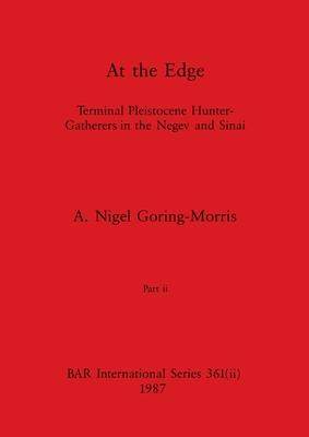 [预订]At the Edge, Part ii: Terminal Pleistocene Hunter-Gatherers in the Negev and Sinai 9781407388564