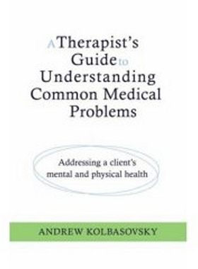 预订 A Therapist’s Guide to Understanding Common Medical Problems: Addressing a Client’s Mental and Physical Health 治