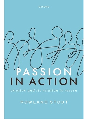 预订 Passion in Action: Emotion and its Relation to Reason 行动中的激情：情感及其与理性的关系: 9780198920014