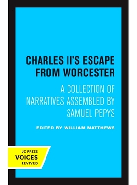 预订 Charles II’s Escape from Worcester: A Collection of Narratives Assembled by Samuel Pepys: 9780520314962