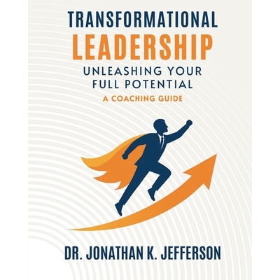 预订 Transformational Leadership: Unleashing Your Full Potential - A Coaching Guide 9781967082773