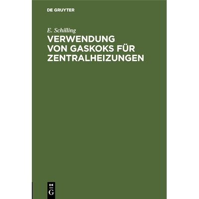 预订 Verwendung von Gaskoks für Zentralheizungen: Bericht über eine vom Deutschen Verein von Gas- und Wasserfachmänne