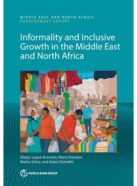 预订 Informality and Inclusive Growth in the Middle East and North Africa 中东和北非地区的非正规性和包容性增长: 97814648