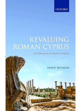 预订 Revaluing Roman Cyprus: Local Identity on an Island in Antiquity 重估罗马塞浦路斯：古代岛上的地方身份: 978019877778