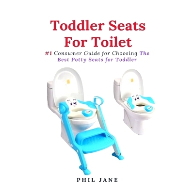 预订 Toddler Seats For Toilet: #1 Consumer Guide for Choosing The Best Potty Seats for Toddler: 9781637502525