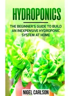 预订 Hydroponics: The Beginner’s Guide to Build an Inexpensive Hydroponic System at Home: 9798611661185