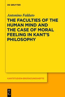 【预订】The Faculties of the Human Mind and the Case of Moral Feeling in Kan 9783110350029