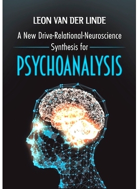 预订 A New Drive-Relational-Neuroscience Synthesis for Psychoanalysis 精神分析的新的驱动器-关系-神经科学综合: 9781528921