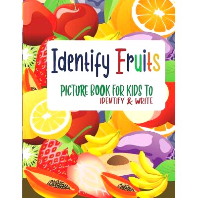 预订 Identify Fruits - Picture book for kids to identify and Write: A cute little book for your little your kid/child (A