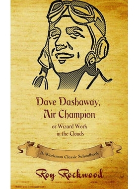 预订 Dave Dashaway, Air Champion: A Workman Classic Schoolbook: 9781926500829