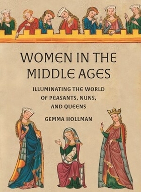 预订 Women in the Middle Ages: Illuminating the World of Peasants, Nuns, and Queens 中世纪的女性：照亮农民、修女和皇后的