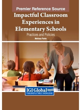 预订 Impactful Classroom Experiences in Elementary Schools: Practices and Policies 小学中具有影响力的课堂体验：实践与政