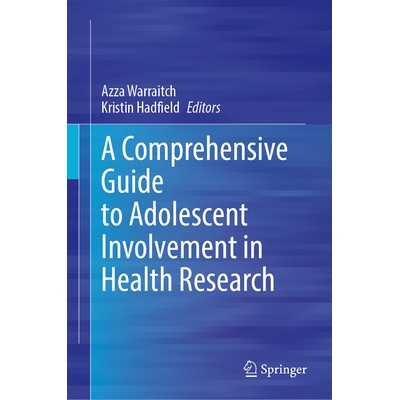 预订 A Comprehensive Guide to Adolescent Involvement in Health Research 青少年参与健康研究的综合指南 9783032258816