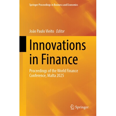 预订 Innovations in Finance Proceedings of the World Finance Conference, Malta 2025 金融创新：世界金融会议 2025 / 会议录
