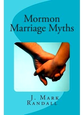 预订 Mormon Marriage Myths: Uncovering Dating and Marriage Misconceptions in the Mormon Culture: 9781494445263