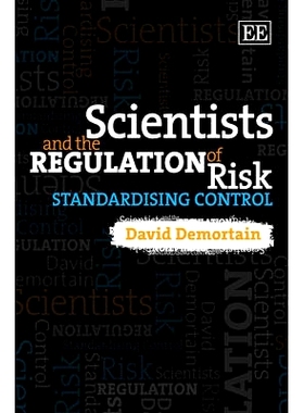 预订 Scientists and the Regulation of Risk: Standardising Control 科学家和风险监管：标准化控制: 9781849809436