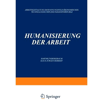 预订 Humanisierung der Arbeit: Arbeitsgestaltung im Spannungsfeld ökonomischer, Technologischer und Humanitärer Ziele: