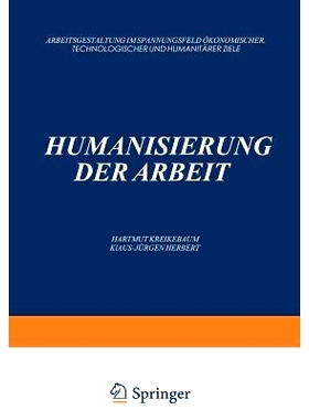 预订 Humanisierung der Arbeit: Arbeitsgestaltung im Spannungsfeld ökonomischer, Technologischer und Humanitärer Ziele: