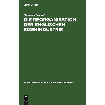 预订 Die Reorganisation der englischen Eisenindustrie: 9783111047812