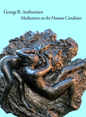 预订 George R. Anthonisen: Meditations on the Human Condition 乔治·R·安东尼森：对人类处境的沉思: 9781879636187